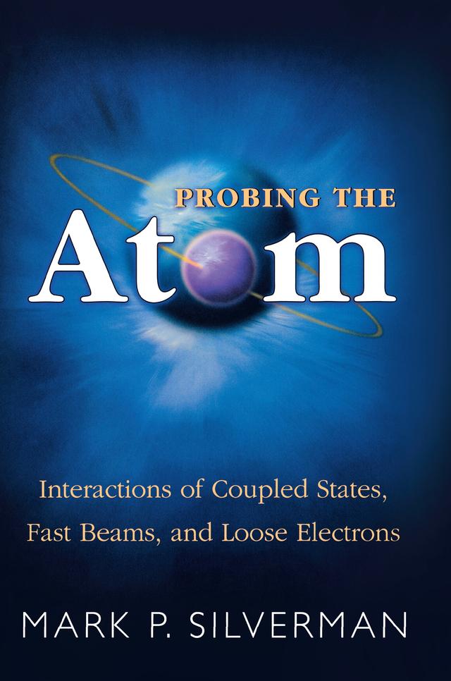 Probing the Atom by Mark P. Silverman