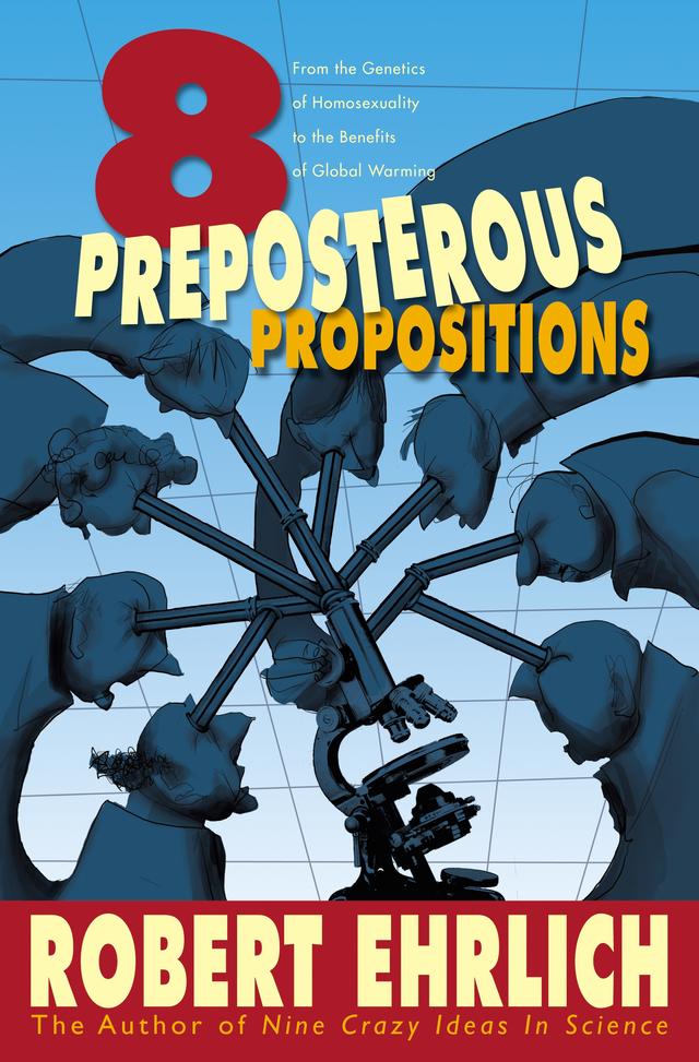 Eight Preposterous Propositions by Robert Ehrlich