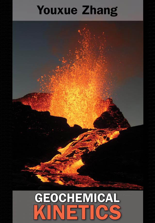 Geochemical Kinetics by Youxue Zhang