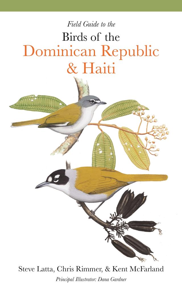 Field Guide to the Birds of the Dominican Republic and Haiti by Barry Kent MacKay, Christopher Rimmer, Dana Gardner, Kent McFarland, Steven Latta