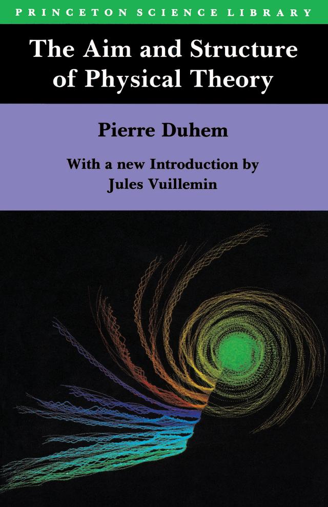 The Aim and Structure of Physical Theory by Jules Vuillemin, Louis de Broglie, Philip P. Wiener, Pierre Maurice Marie Duhem