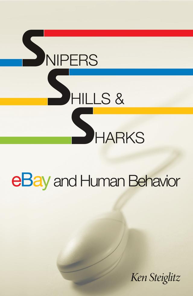 Snipers, Shills, and Sharks by Ken Steiglitz
