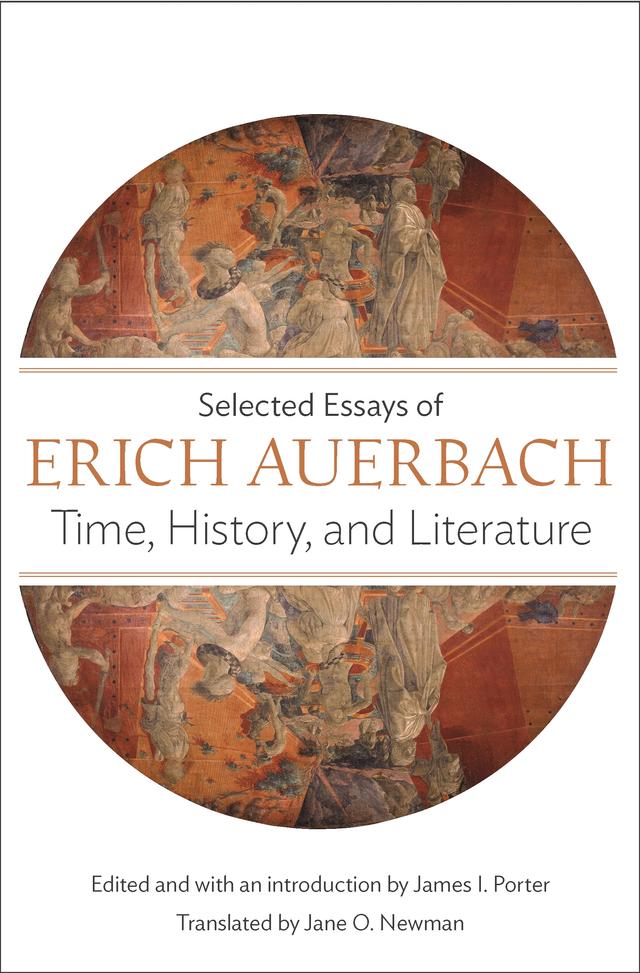 Time, History, and Literature by Erich Auerbach, James I. Porter, Jane O. Newman