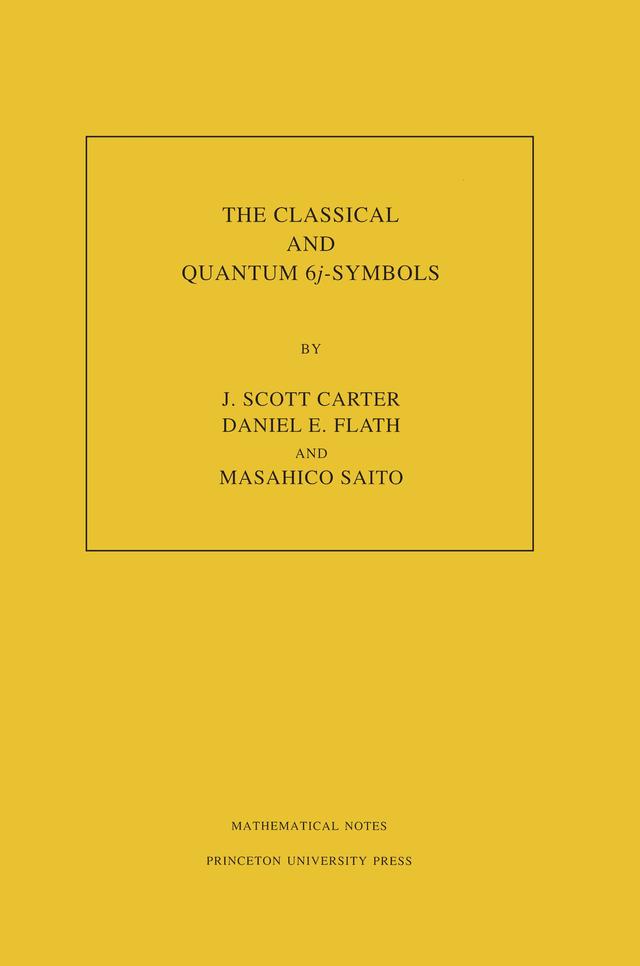 The Classical and Quantum 6j-symbols by Daniel E. Flath, J. Scott Carter, Masahico Saito