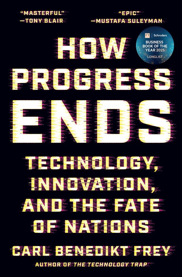 How Progress Ends by Carl Benedikt Frey