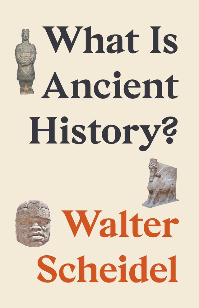 What Is Ancient History? by Walter Scheidel