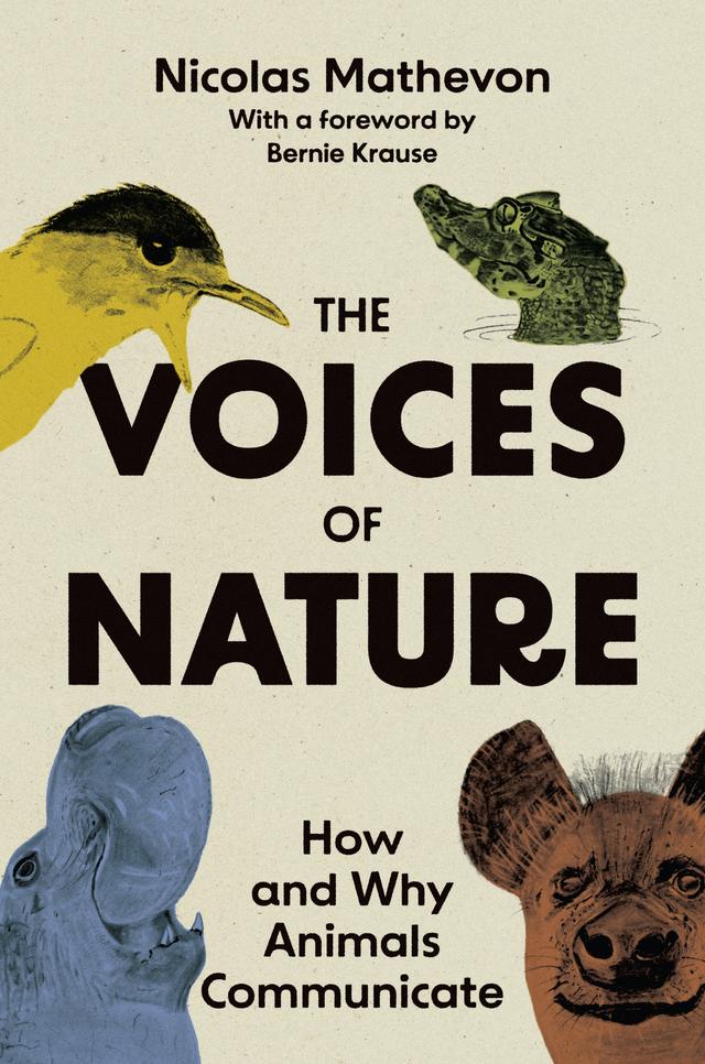 The Voices of Nature by Bernard L. Krause, Nicolas Mathevon
