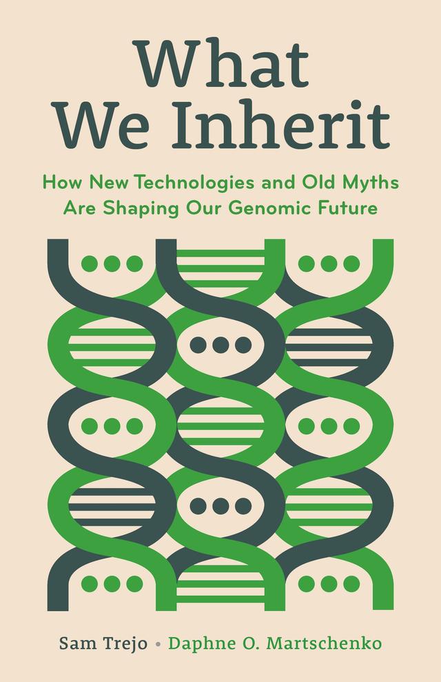What We Inherit by Daphne O. Martschenko, Sam Trejo