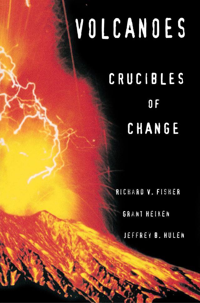 Volcanoes by Grant Heiken, Jeffrey Hulen, Richard V. Fisher