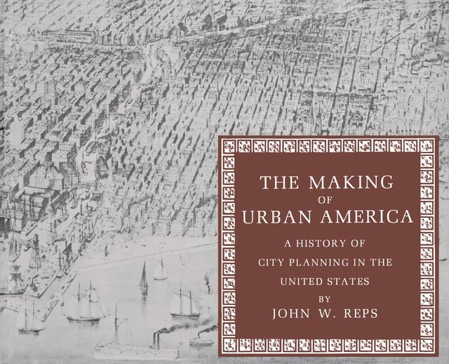 The Making of Urban America by John William Reps