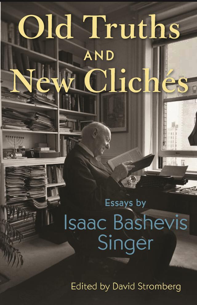 Old Truths and New Clichés by David Stromberg, Isaac Bashevis Singer