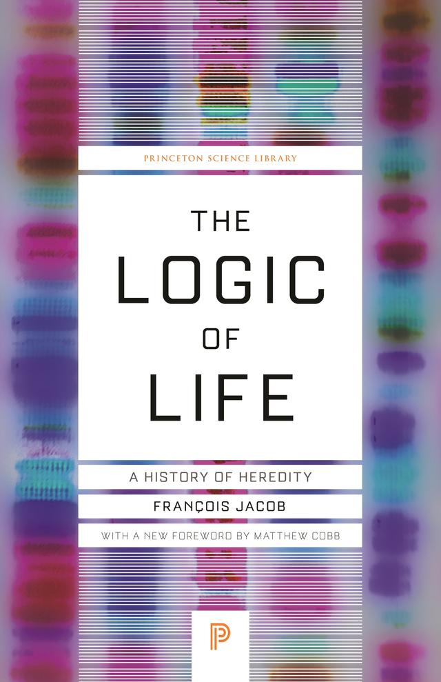 The Logic of Life by François Jacob, Matthew Cobb