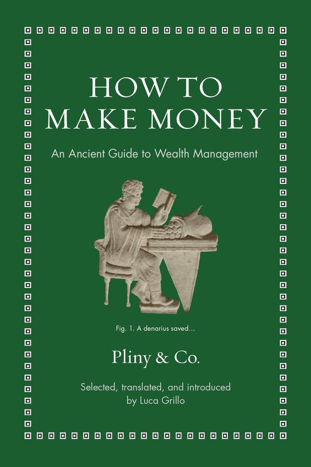 How to Make Money by Luca Grillo, Pliny the Elder