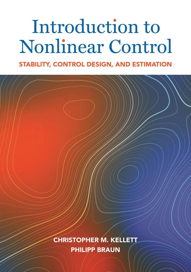Introduction to Nonlinear Control by Christopher M. Kellett, Philipp Braun