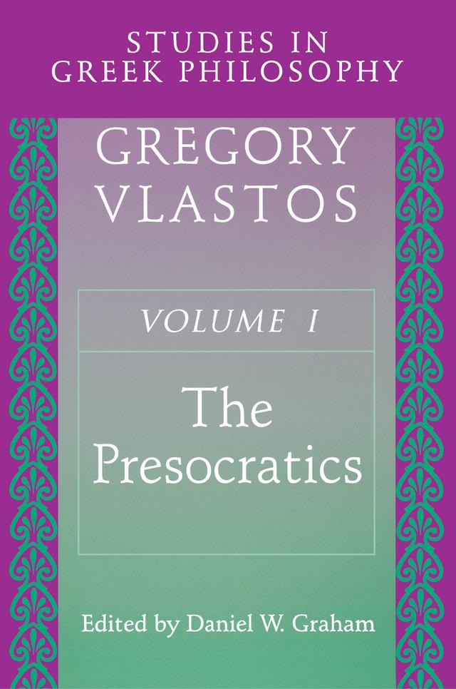 Studies in Greek Philosophy, Volume I by Daniel W. Graham, Gregory Vlastos