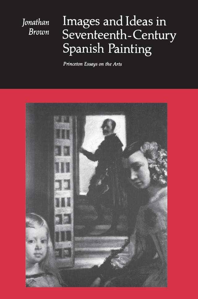 Images and Ideas in Seventeenth-Century Spanish Painting by Jonathan Brown