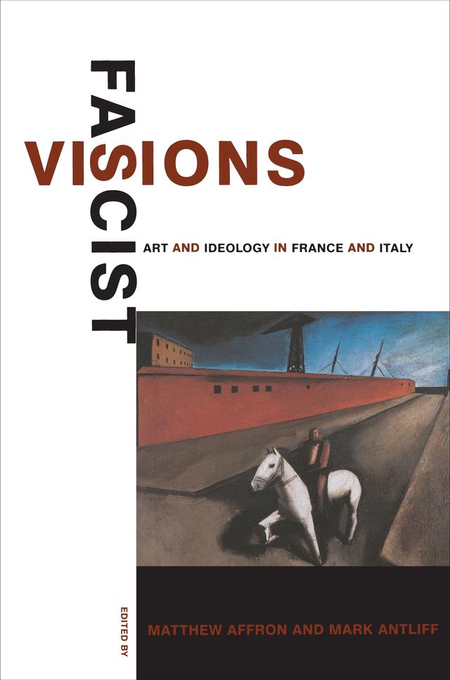 Fascist Visions by Mark Antliff, Matthew Affron