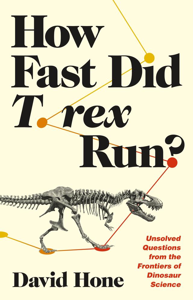 How Fast Did T. rex Run? by David Hone