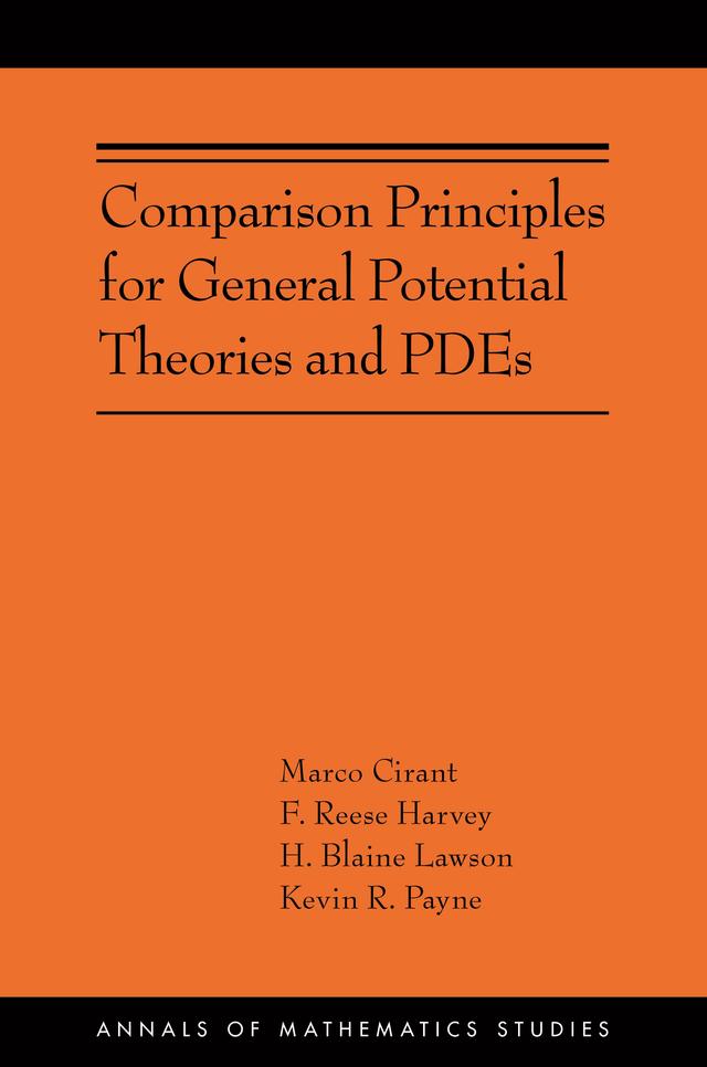 Comparison Principles for General Potential Theories and PDEs by F. Reese Harvey, H. Blaine Lawson, Kevin R. Payne, Marco Cirant