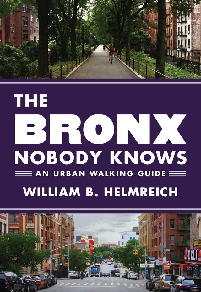 The Bronx Nobody Knows by William B. Helmreich