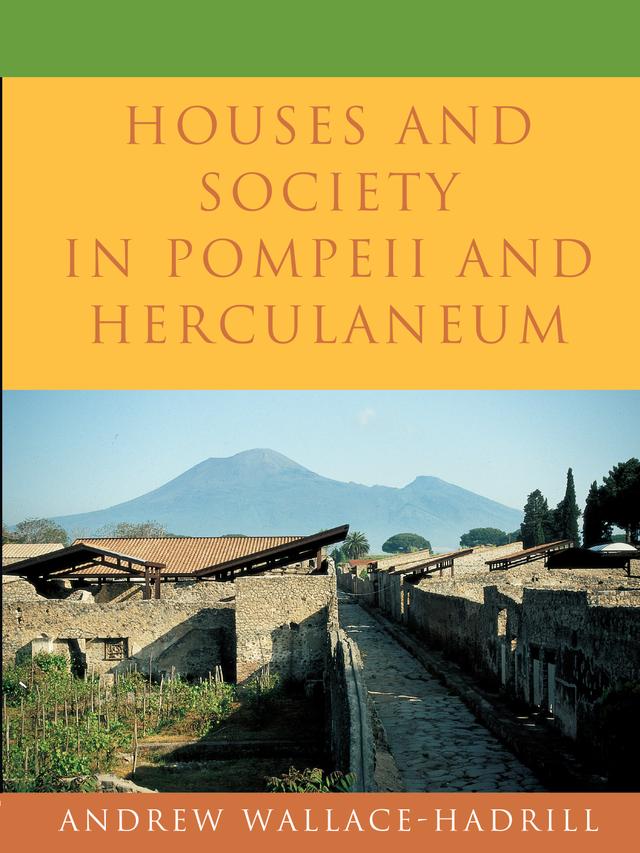 Houses and Society in Pompeii and Herculaneum by Andrew Wallace-Hadrill