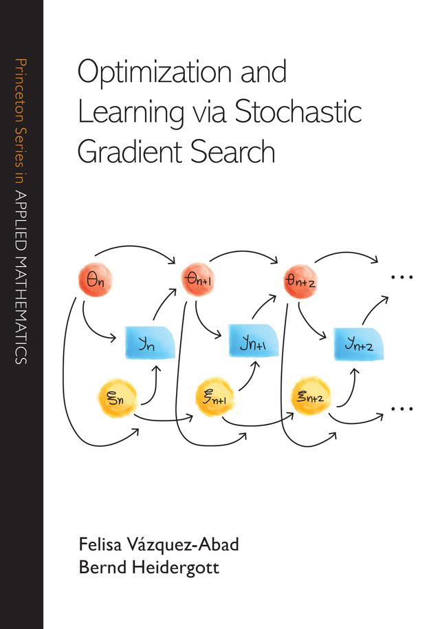 Optimization and Learning via Stochastic Gradient Search by Bernd Heidergott, Felisa Vázquez-Abad