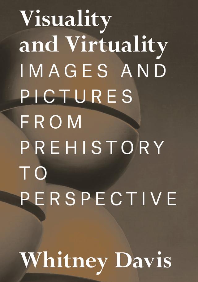 Visuality and Virtuality by Whitney Davis