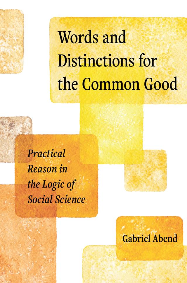 Words and Distinctions for the Common Good by Gabriel Abend