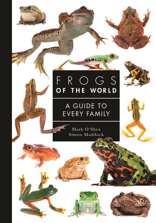 Frogs of the World by Mark O'Shea, Simon Maddock