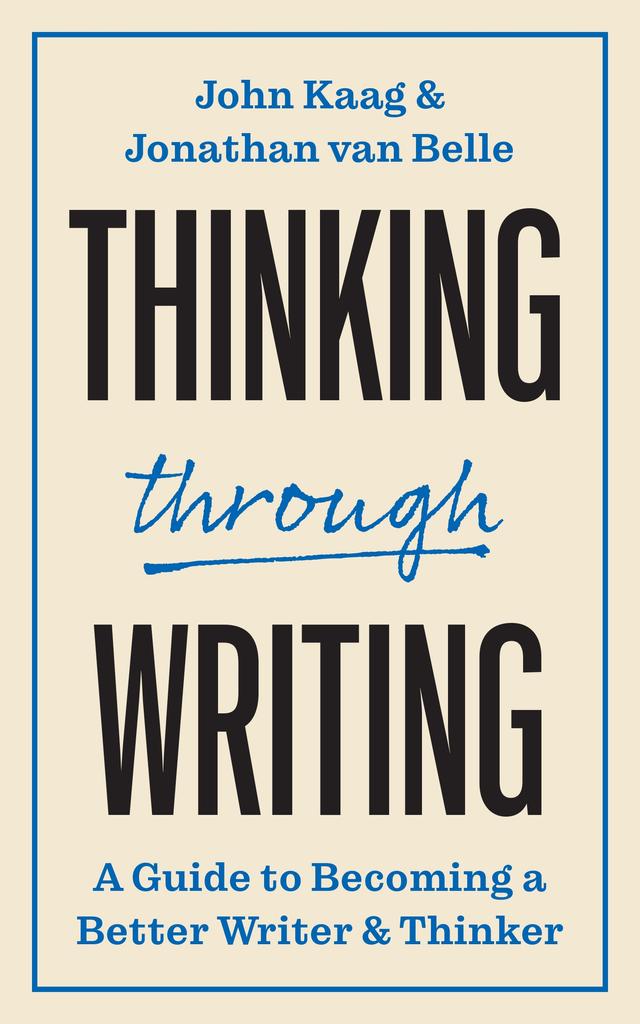 Thinking through Writing by John Kaag, Jonathan van Belle