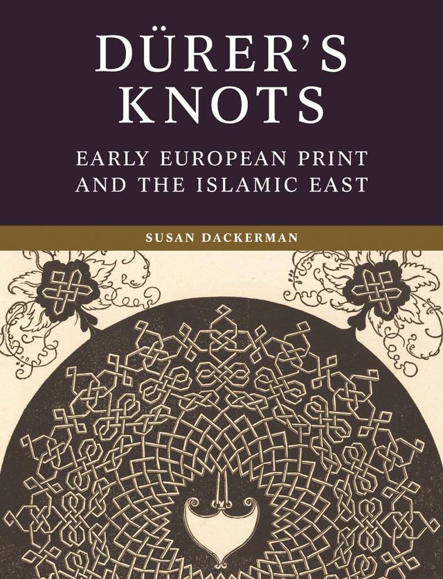 Dürer’s Knots by Susan Dackerman