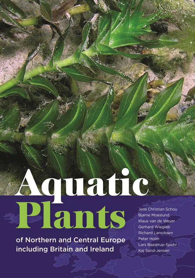 Aquatic Plants of Northern and Central Europe including Britain and Ireland by Bjarne Moeslund, Gerhard Wiegleb, Jens Christian Schou, Kaj Sand-Jensen, Klaus van de Weyer, Lars Baastrup-Spohr, Peter Holm, Richard V. Lansdown