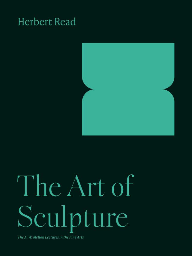 The Art of Sculpture by Herbert Read
