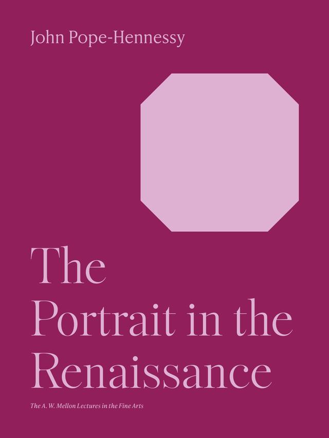 The Portrait in the Renaissance by John Pope-Hennessy
