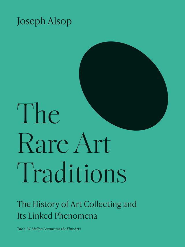 The Rare Art Traditions by Joseph Alsop