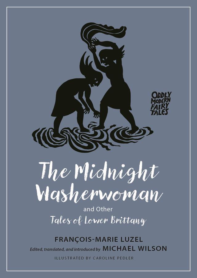 The Midnight Washerwoman and Other Tales of Lower Brittany by Francois-Marie Luzel, Michael Wilson