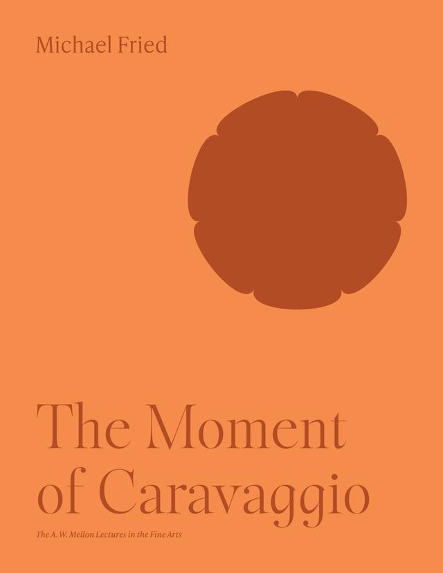 The Moment of Caravaggio by Michael Fried