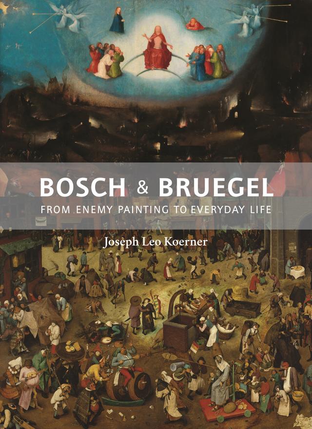 Bosch and Bruegel by Joseph Leo Koerner