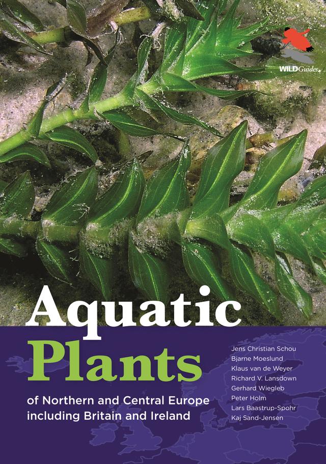 Key to the Aquatic Plants of Northern and Central Europe including Britain and Ireland by Bjarne Moeslund, Gerhard Wiegleb, Jens Christian Schou, Kaj Sand-Jensen, Klaus van de Weyer, Lars Baastrup-Spohr, Peter Holm, Richard V. Lansdown