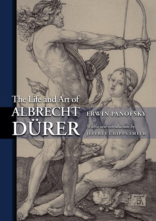 The Life and Art of Albrecht Dürer by Erwin Panofsky, Jeffrey Chipps Smith