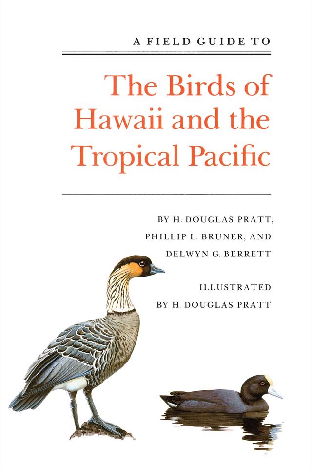 A Field Guide to the Birds of Hawaii and the Tropical Pacific by Delwyn G. Berrett, H. Douglas Pratt, Phillip L. Bruner