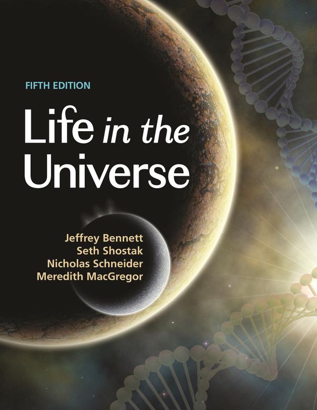 Life in the Universe, 5th Edition by Jeffrey Bennett, Meredith MacGregor, Nicholas Schneider, Seth Shostak