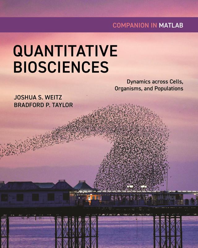 Quantitative Biosciences Companion in MATLAB by Bradford P. Taylor, Joshua S. Weitz