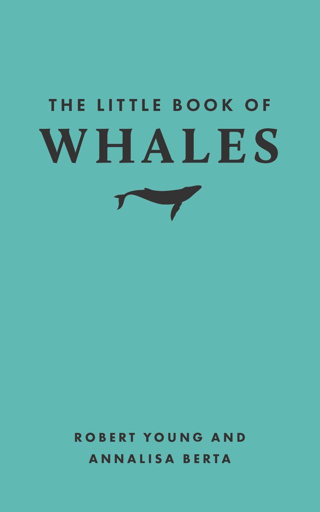 The Little Book of Whales by Annalisa Berta, Robert Young