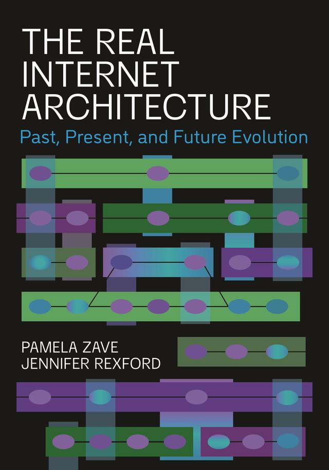 The Real Internet Architecture by Jennifer Rexford, Pamela Zave