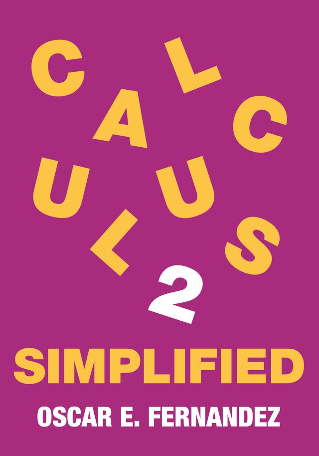 Calculus 2 Simplified by Oscar E. Fernandez