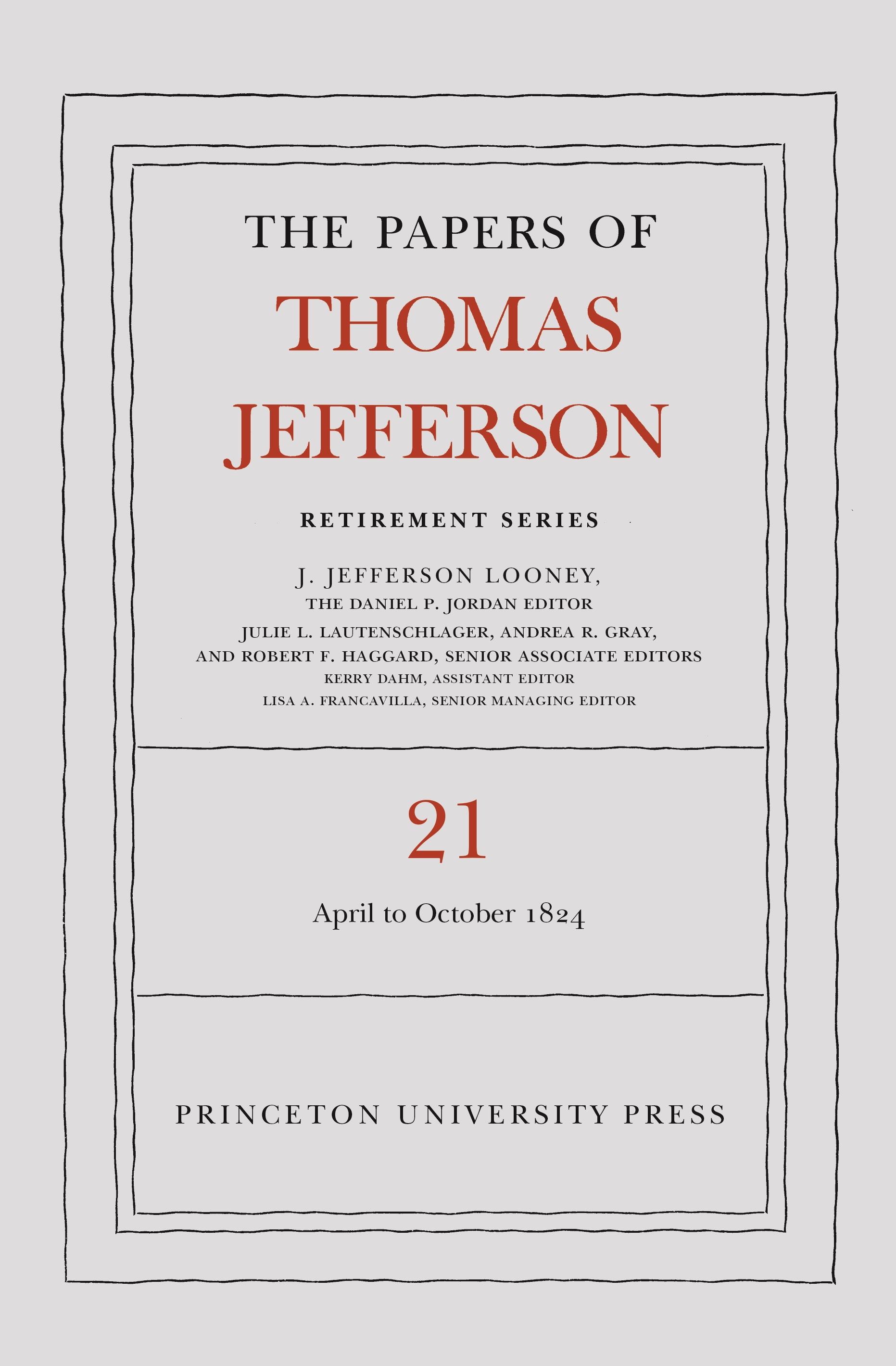 The Papers of Thomas Jefferson, Retirement Series, Volume 21