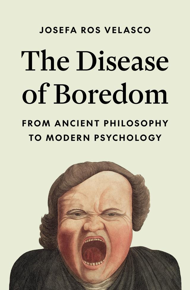 The Disease of Boredom by Josefa Ros Velasco, Kyle Rosen