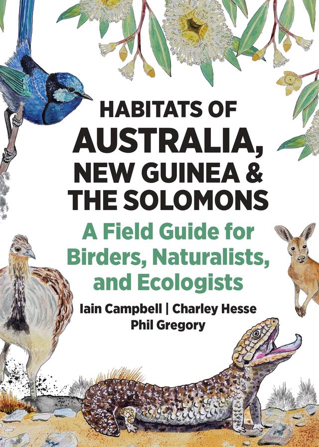 Habitats of Australia, New Guinea, and the Solomons by Charley Hesse, Iain Campbell, Phil Gregory