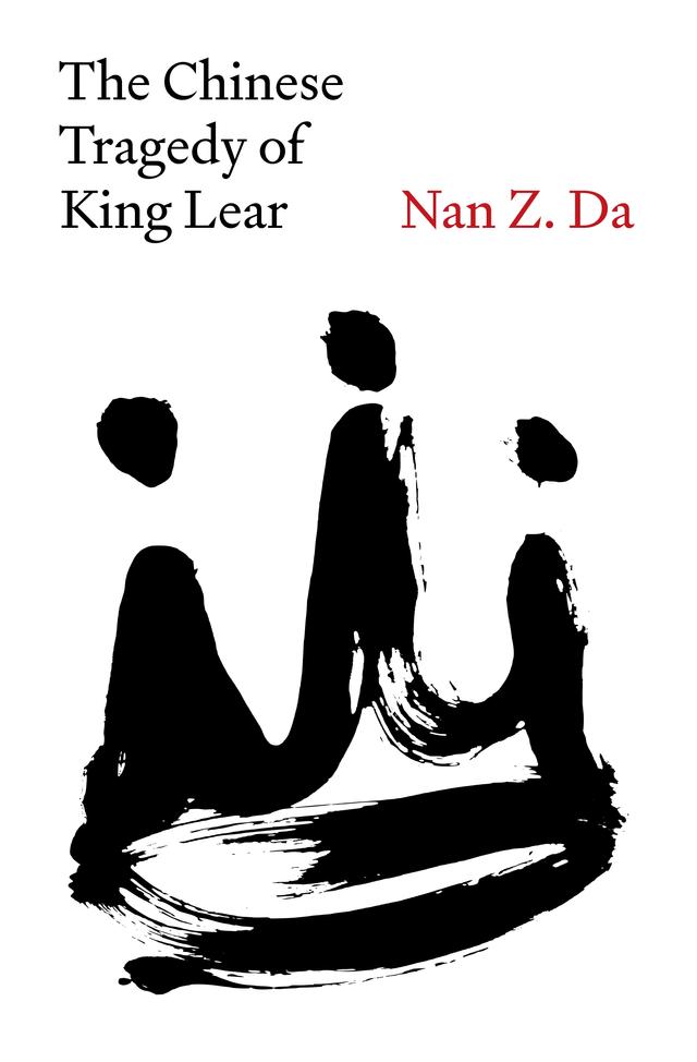 The Chinese Tragedy of King Lear by Nan Z. Da